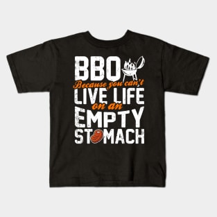 BBQ Because You Can't Live Life On An Empty Stomach Kids T-Shirt